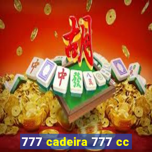 777 cadeira 777 cc